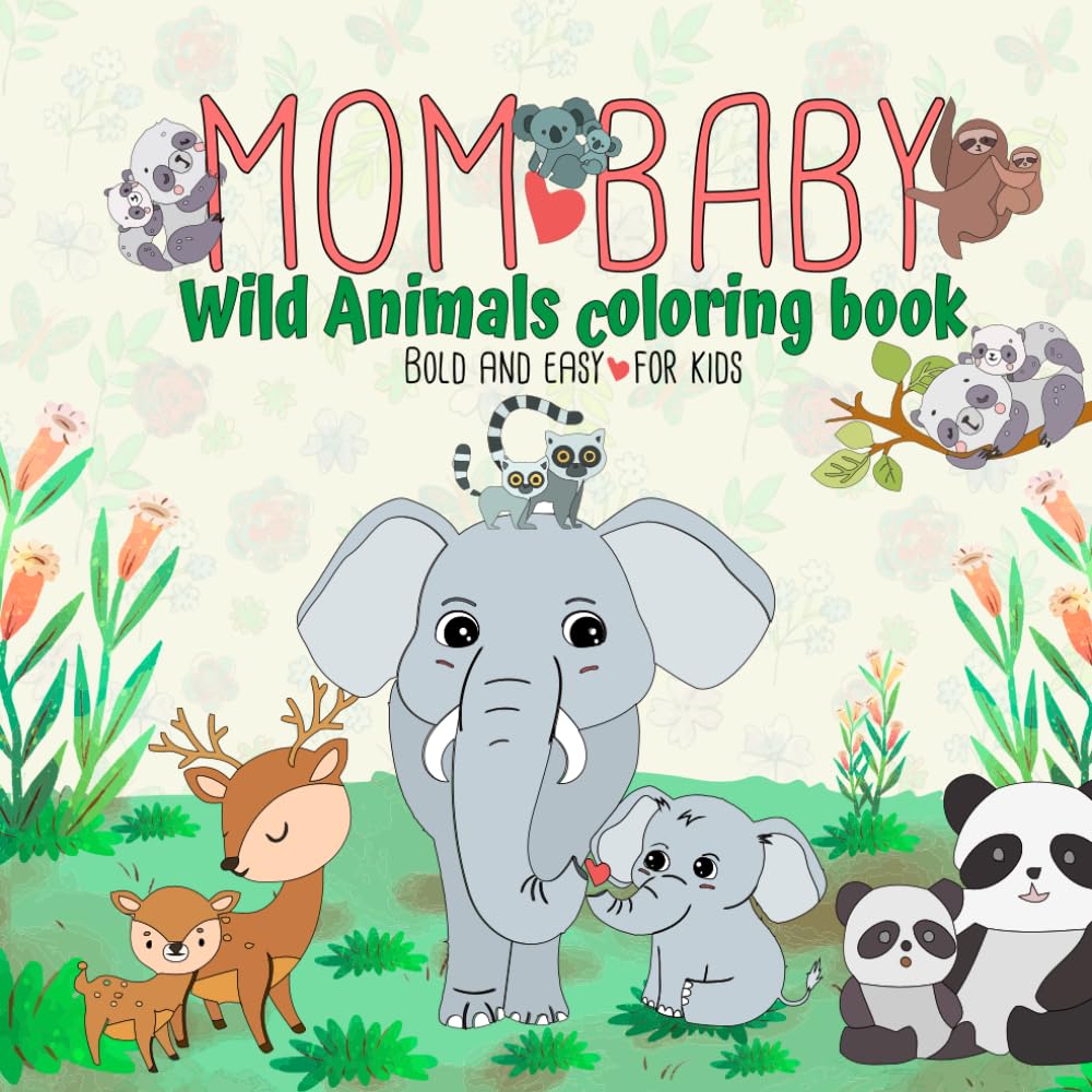 Mom & Baby Wild Animals Coloring Book: Bold and Easy Wild Animal Coloring Pages for Kids and Preschoolers Ages 3–6