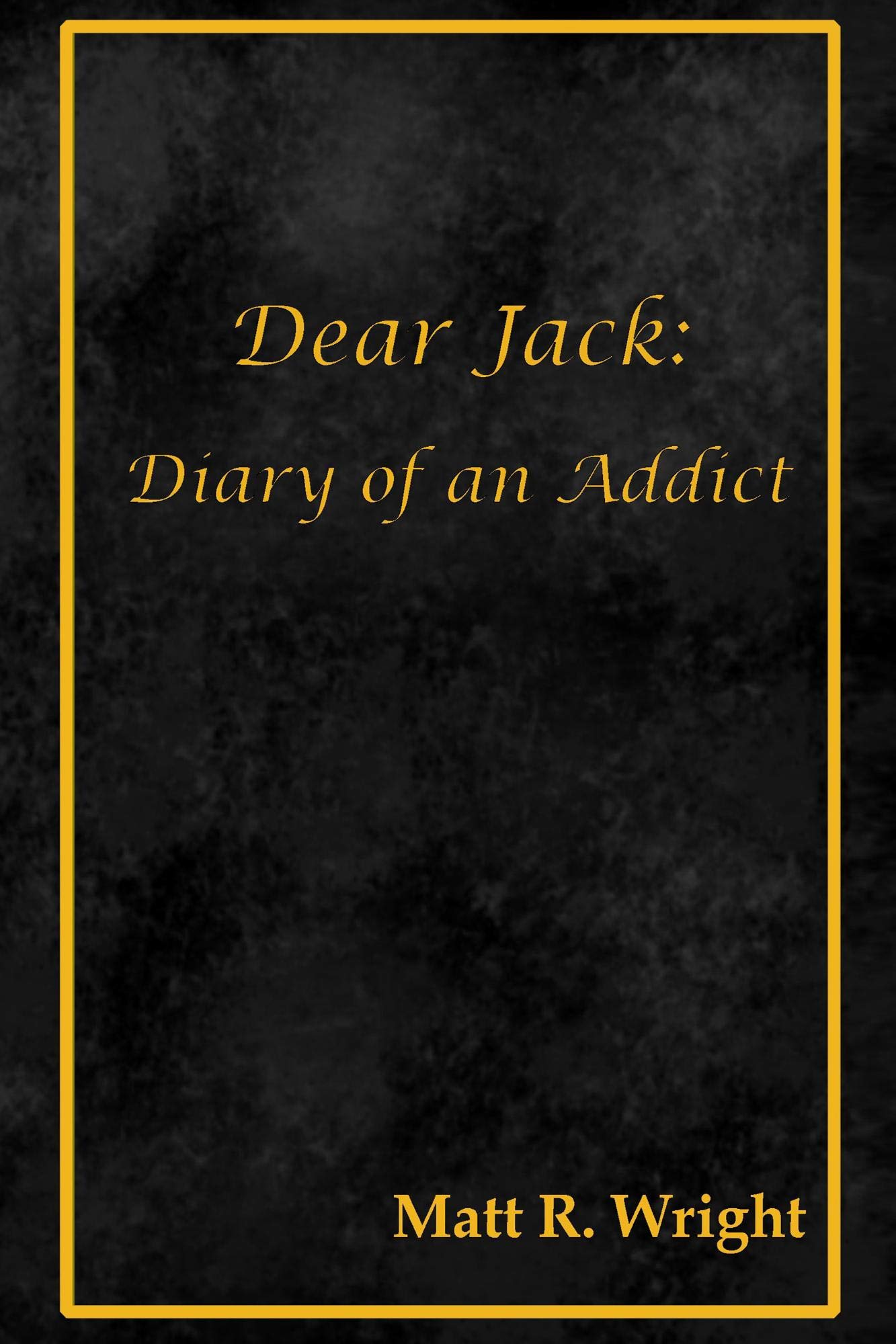 Dear Jack: Diary of an Addict