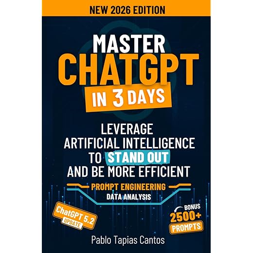 DOMINATING CHATGPT IN 30 DAYS: Leverage Artificial Intelligence To Stand Out And Be More Efficient