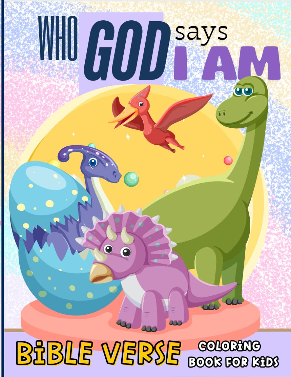 Who God Says I am: Dinosaur Coloring Books with Bible Verses (Bible Verse Coloring Book for Kids)