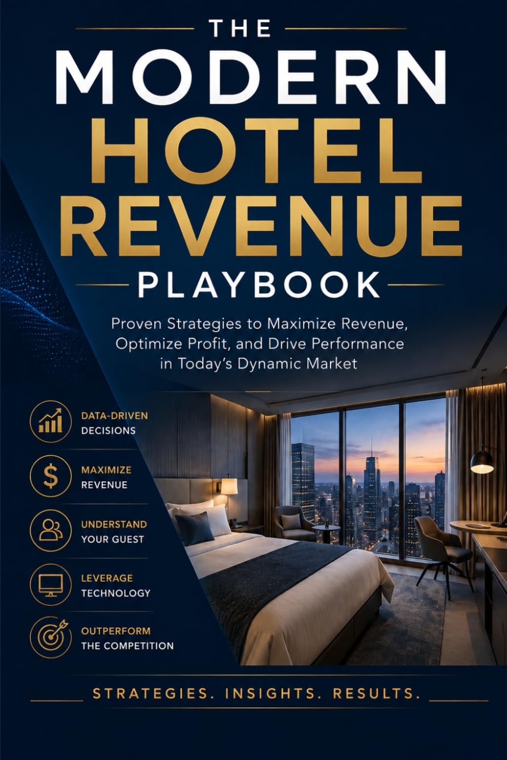 The Modern Hotel Revenue Playbook: Strategies, Tactics, and Data-Driven Approaches to Maximize Profitability in Today's Competitive Hospitality Market