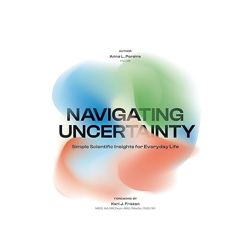 Navigating Uncertainty: Simple Scientific Insights for Everyday Life