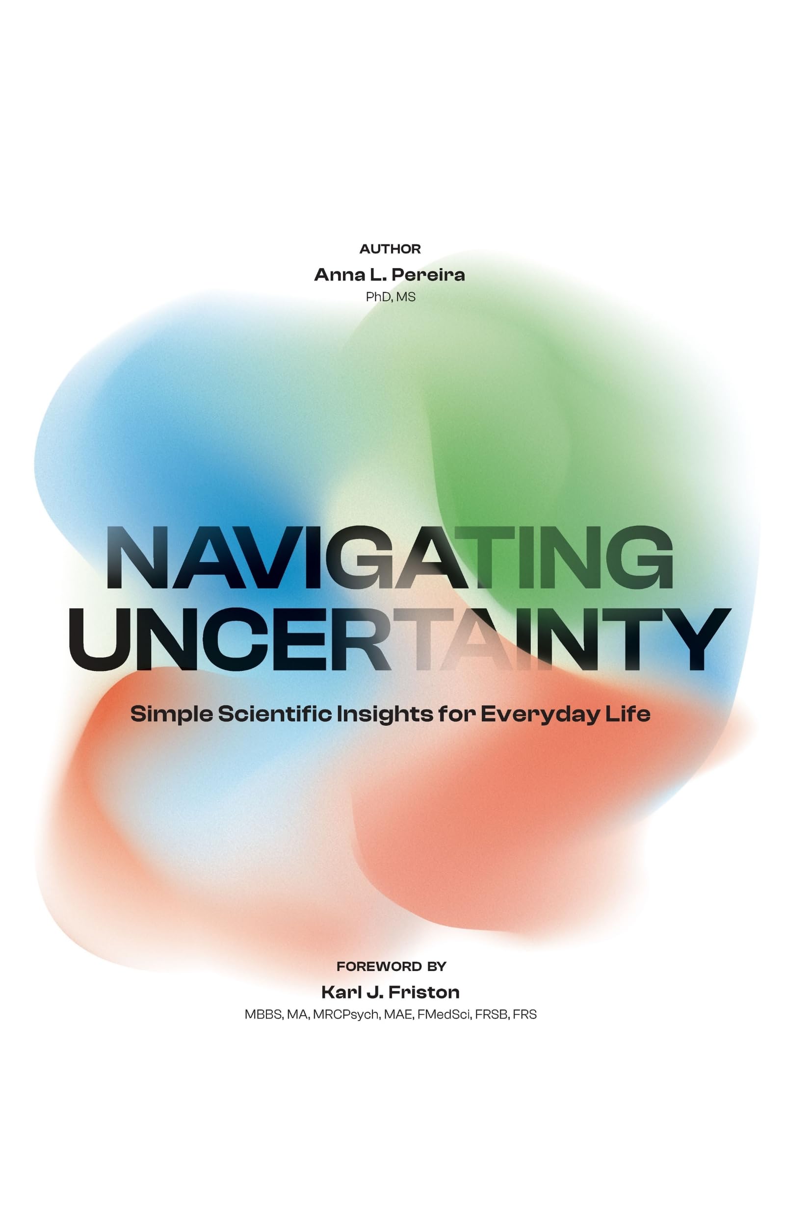 Navigating Uncertainty: Simple Scientific Insights for Everyday Life