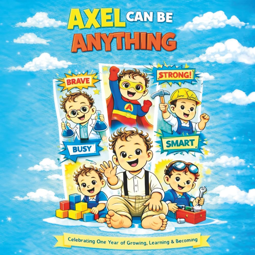 Axel can be anything: Celebrating one year of growing, learning and becoming.