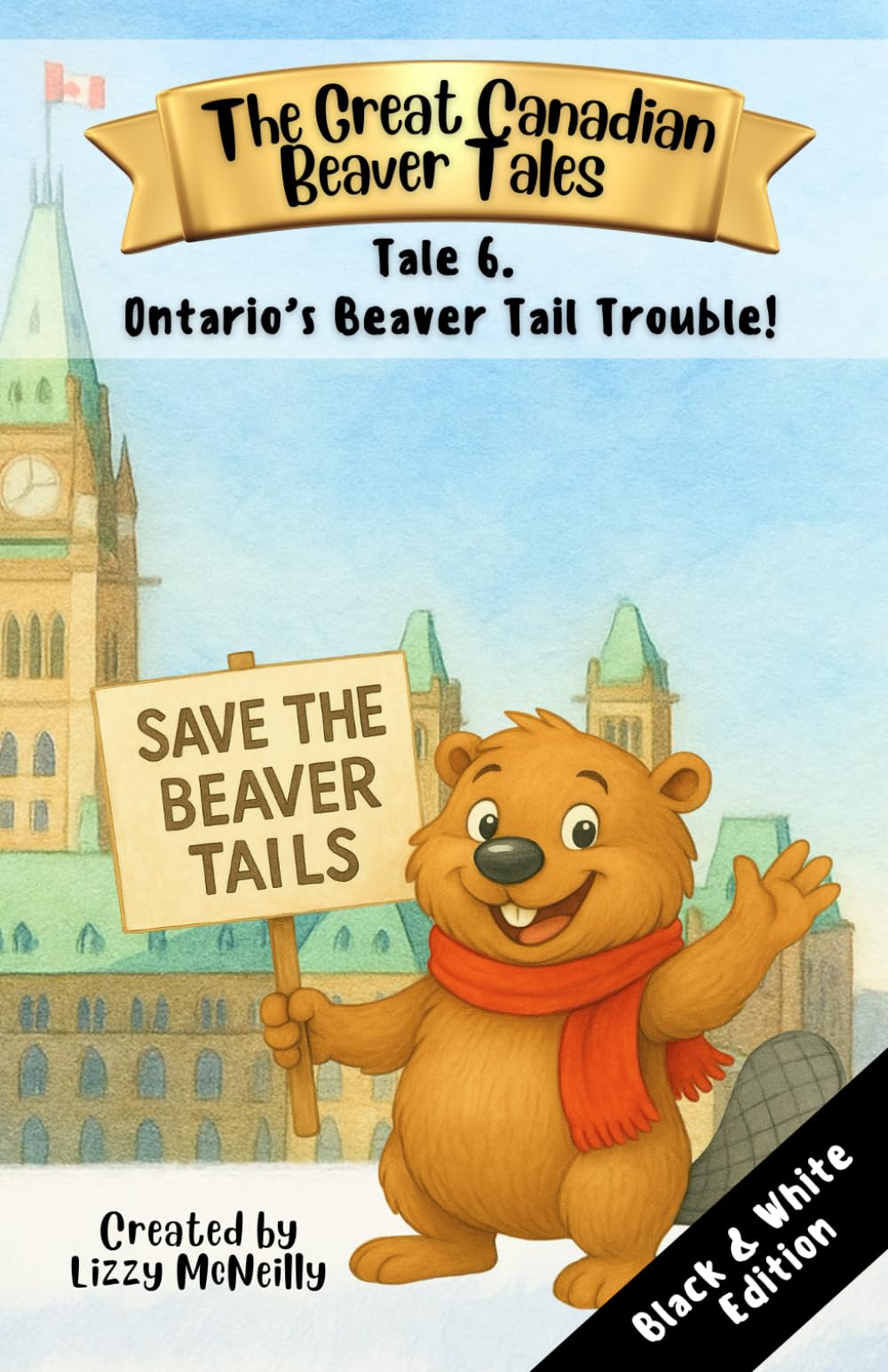 The Great Canadian Beaver Tales (featuring Bruno!): Tale 6. Ontario's Beaver Tail Trouble! (The Great Canadian Beaver Tails! (black-and-white editions))