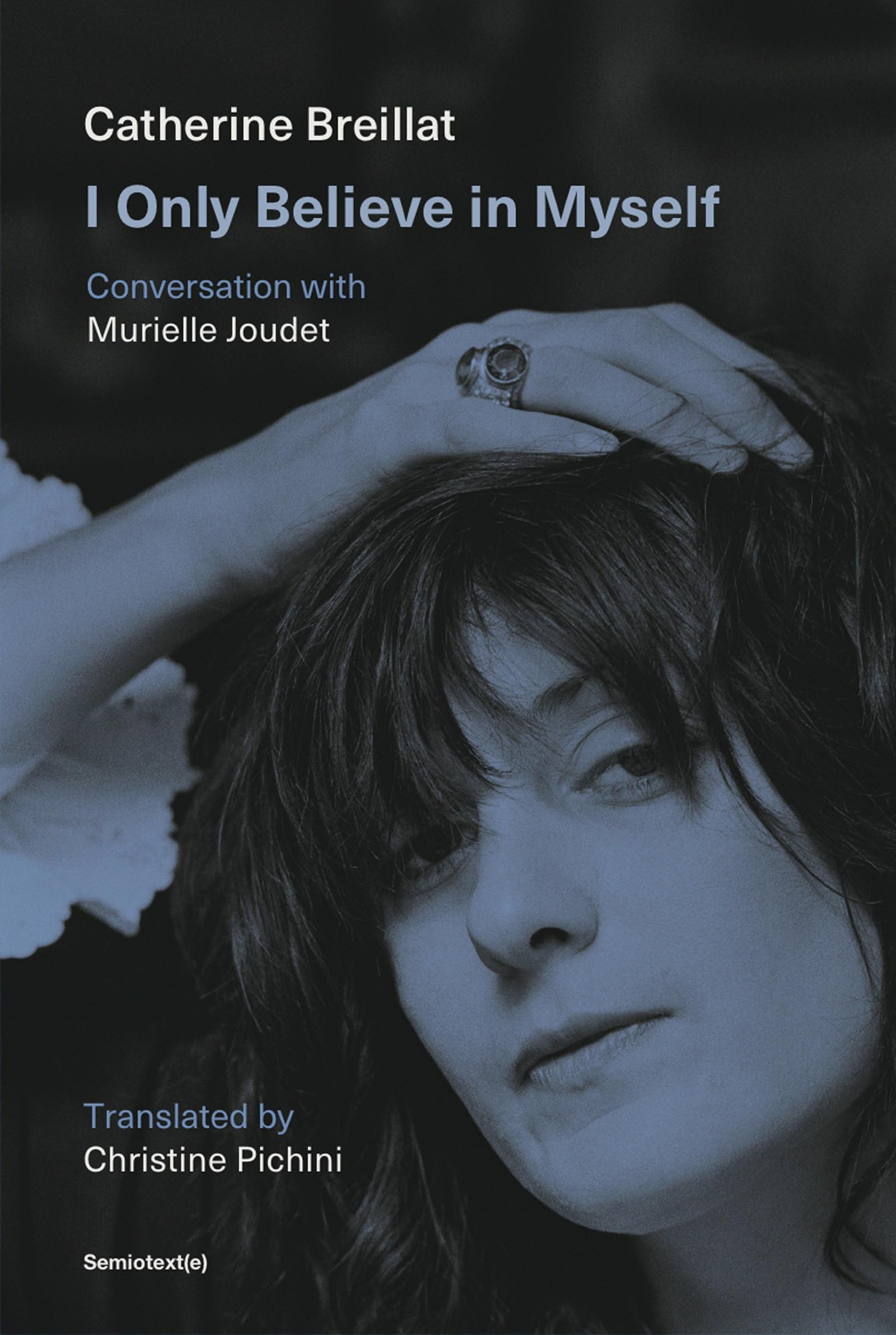 I Only Believe in Myself by Catherine Breillat PAPERBACK 9781635902617