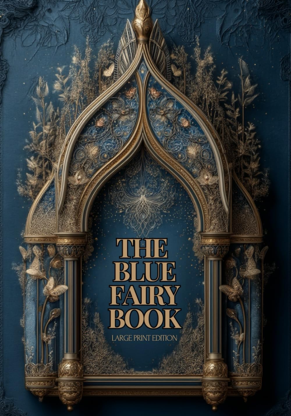 THE BLUE FAIRY BOOK (LARGE PRINT EDITION): A Collection of Enchanting Stories from Around the World – A Journey into the Realm of Magic, Courage, and Dreams      Paperback – Large Print, October 26, 2025