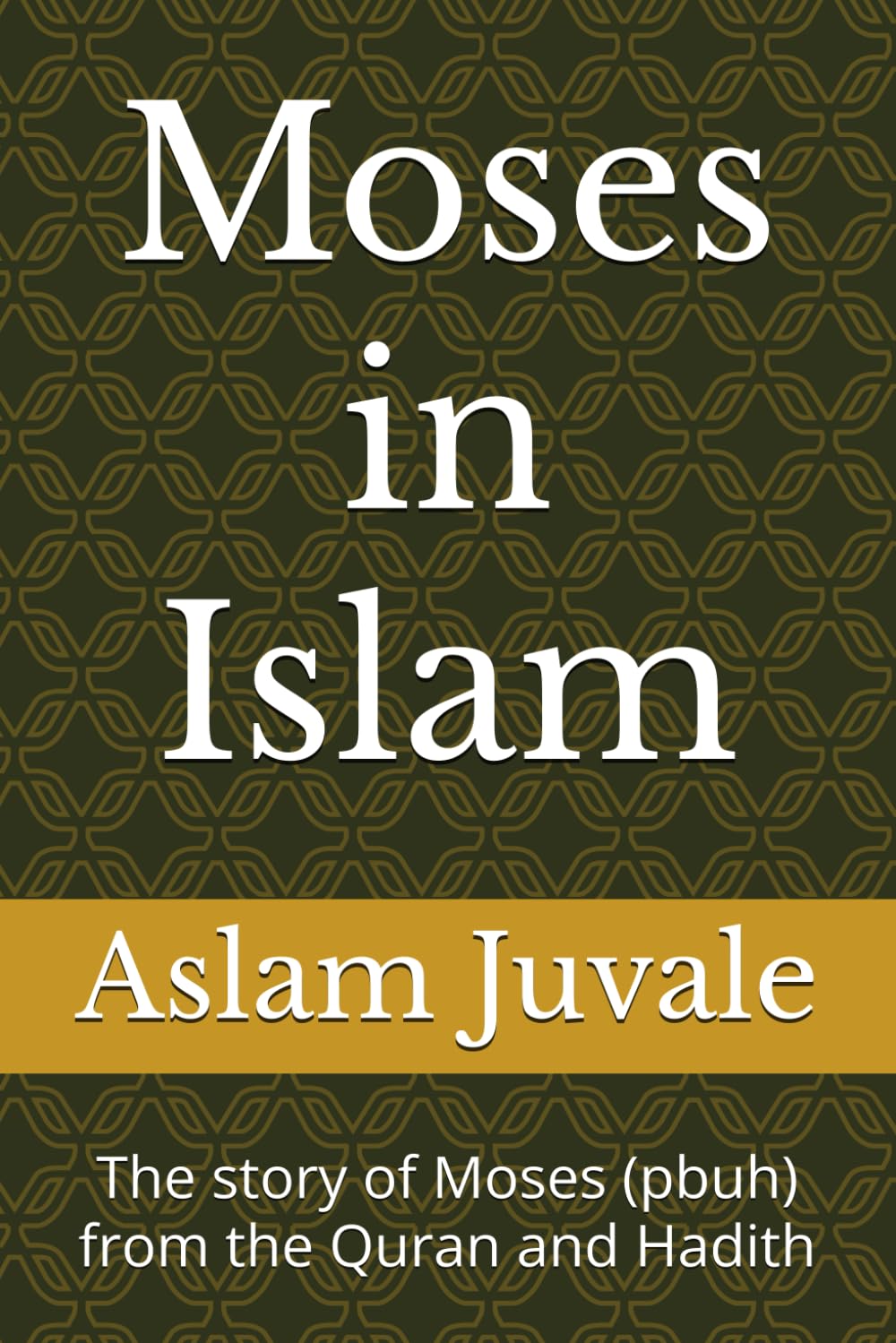 Moses in Islam: The story of Moses (pbuh) from the Quran and Hadith