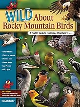Wild About Rocky Mountain Birds: A Youth's Guide to the Rocky Mountain States (Wild About Birds)