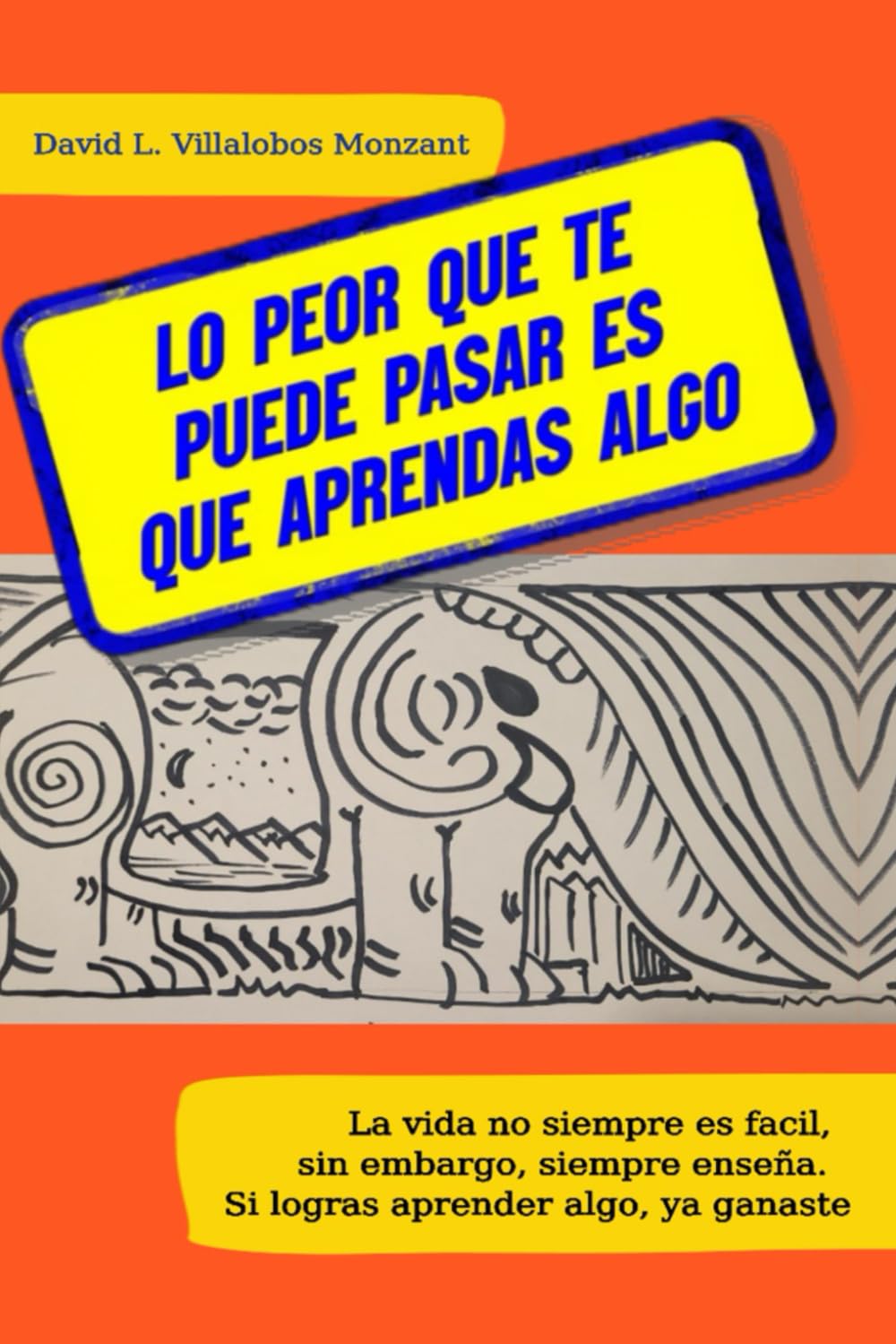 Lo peor que te pueda pasar es que aprendas algo