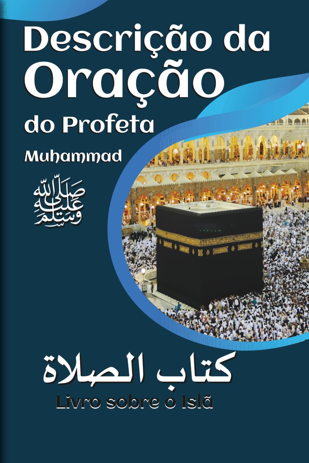 livro sobre o Islã: Descrição da oração do profeta Muhammad | que a paz esteja sobre ele | Do começo ao fim | Dúvidas & Respostas Sobre Purificação e Oração | guia de oração islâmica