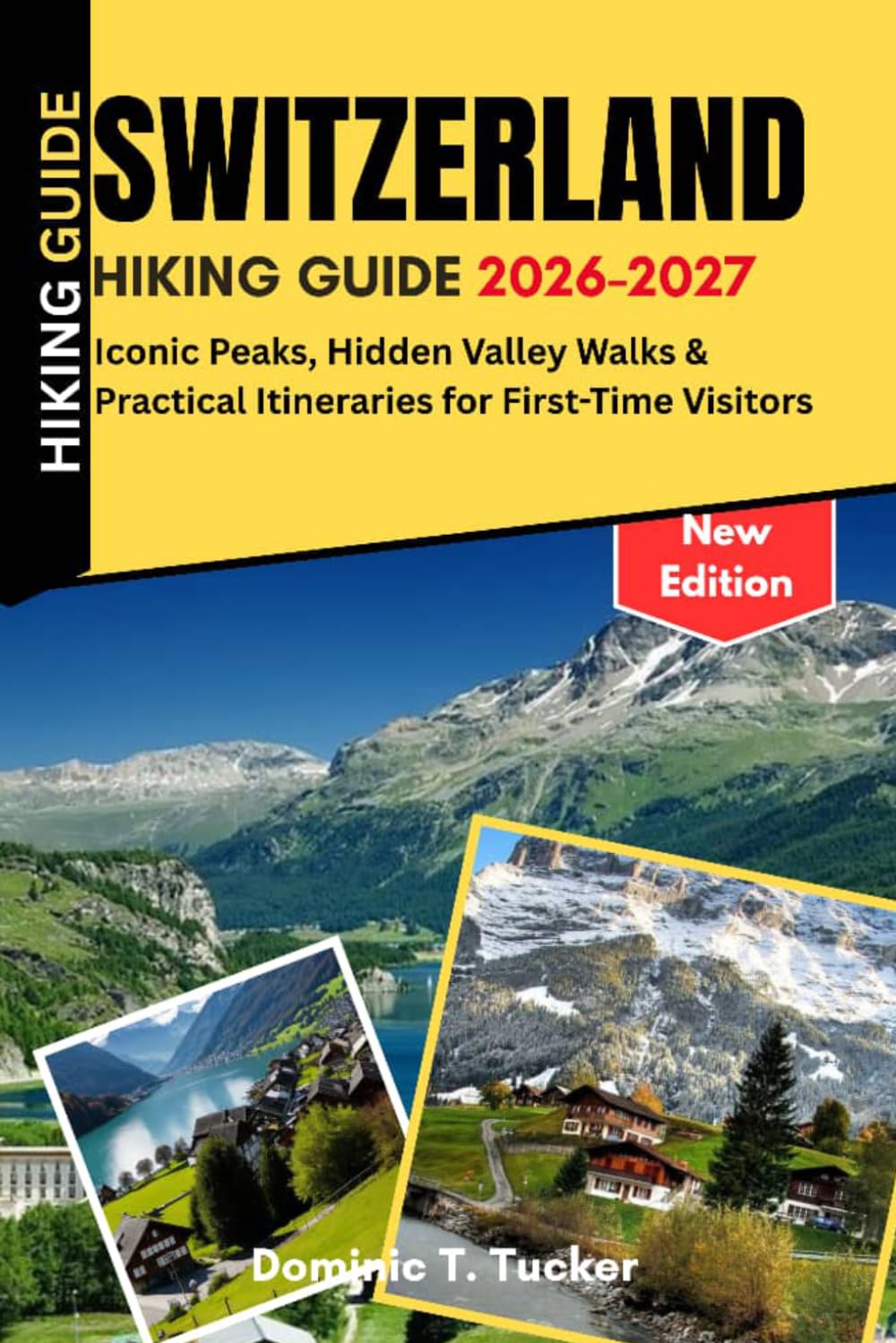 Switzerland Hiking Guide 2026–2027: Iconic Peaks, Hidden Valley Walks &Practical Itineraries for First-Time Visitors