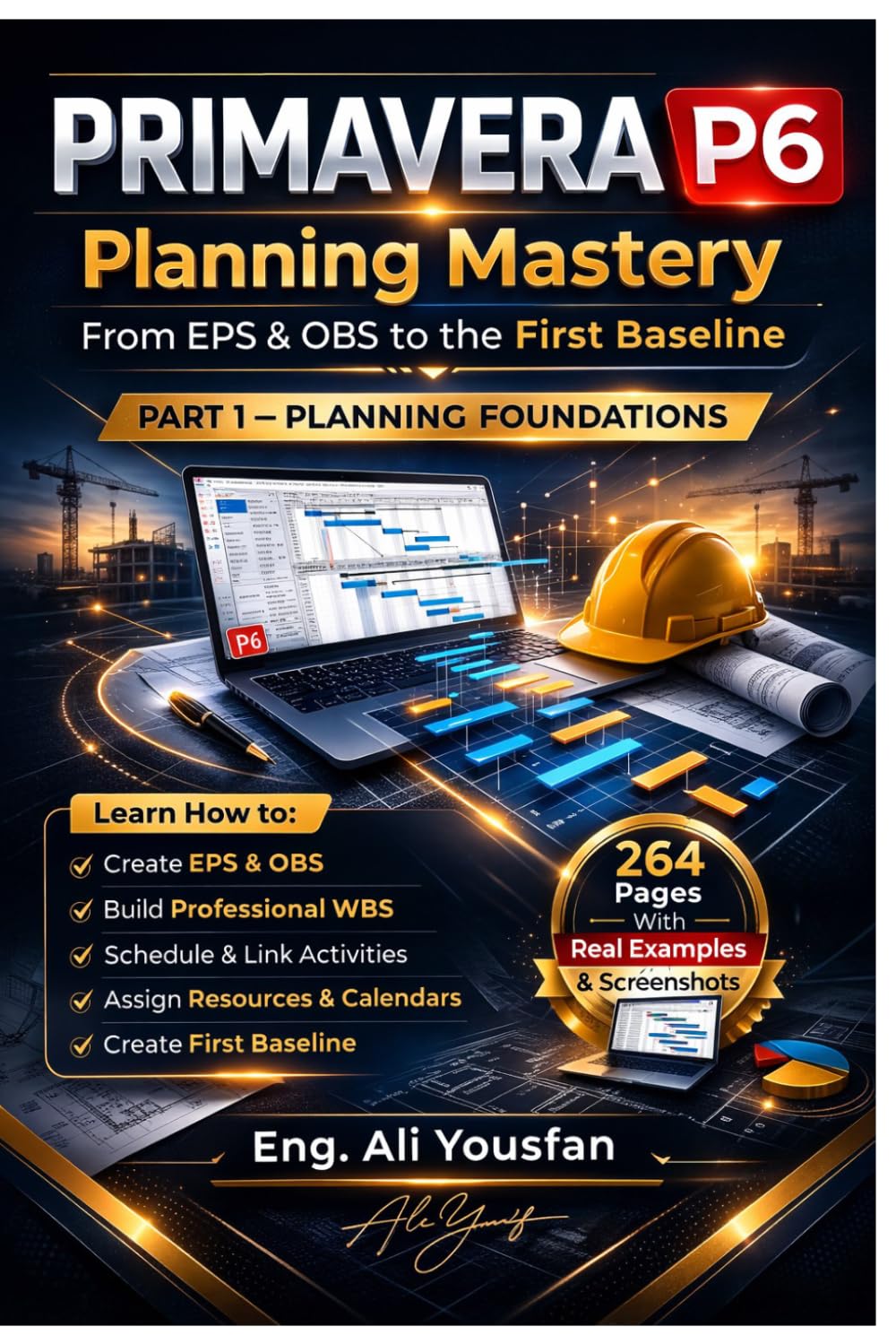 PRIMAVERA P6 Planning Mastery From EPS OBS to the First Baseline.Volume 1 (English Edition): Project Planning, Scheduling, and Baseline Management (Primavera Mastery Series,)