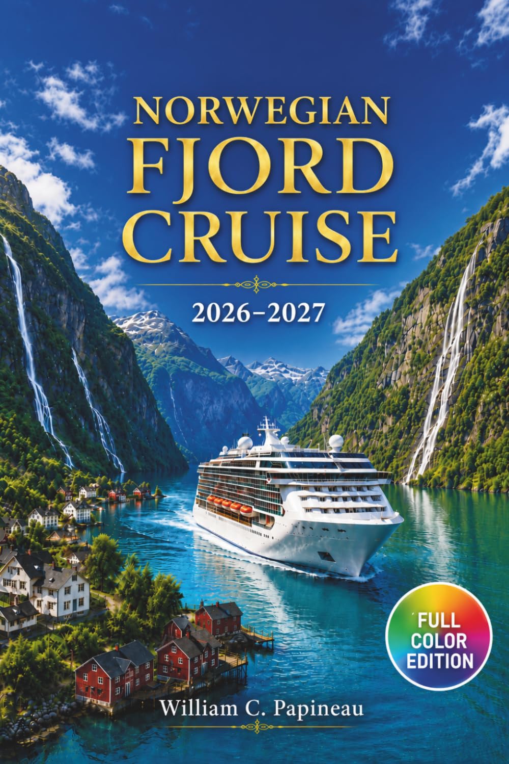 NORWEGIAN FJORD CRUISE 2026–2027: Planning Shore Excursions Port by Port in Bergen, Flåm, Geiranger, Olden and Ålesund