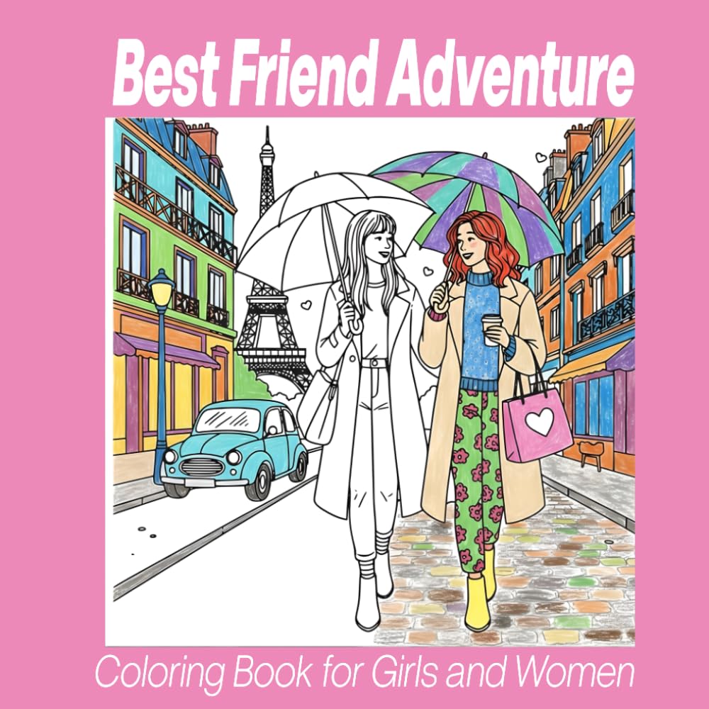 Best Friend Adventure: 50 Bestie Moments & Friendship Coloring Book for Girls and Women. Besties for Life, Fun & Relaxation for Teens and Women. Best Friends, Scenes to Color Together