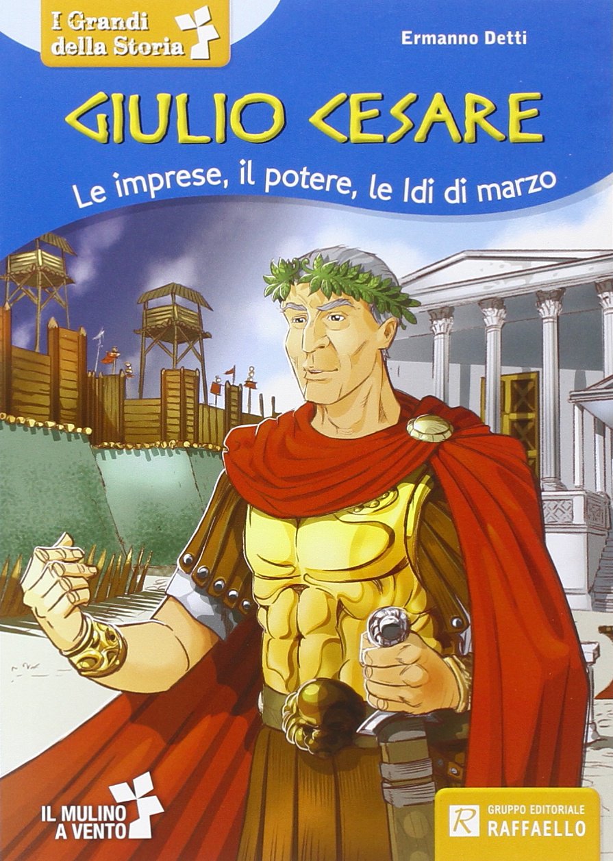 Giulio Cesare. Le imprese, il potere, le idi di marzo