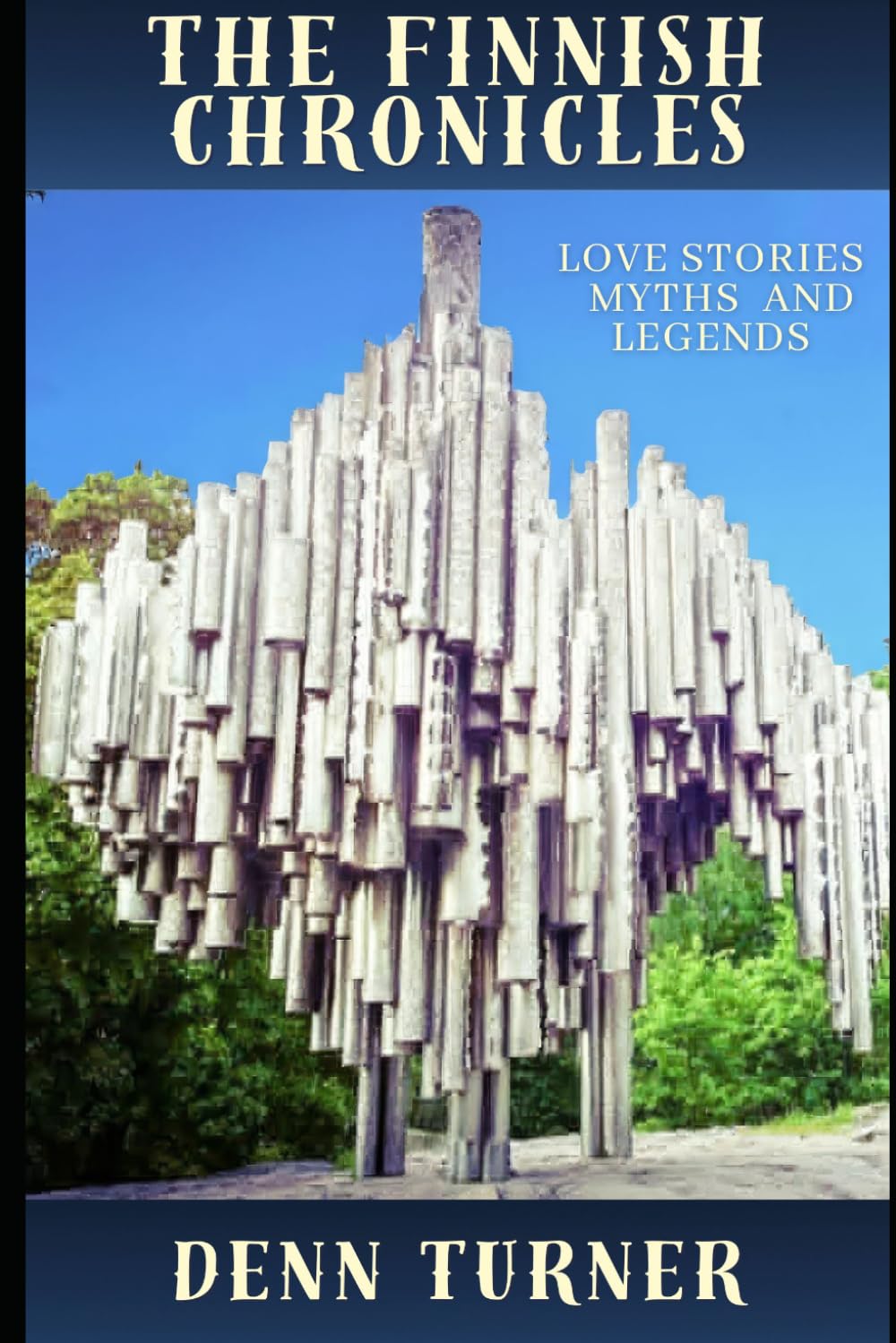The Finnish Chronicles: Love Stories, Myths and Legends (The Chronicle Series. Stories of Love and Legend)