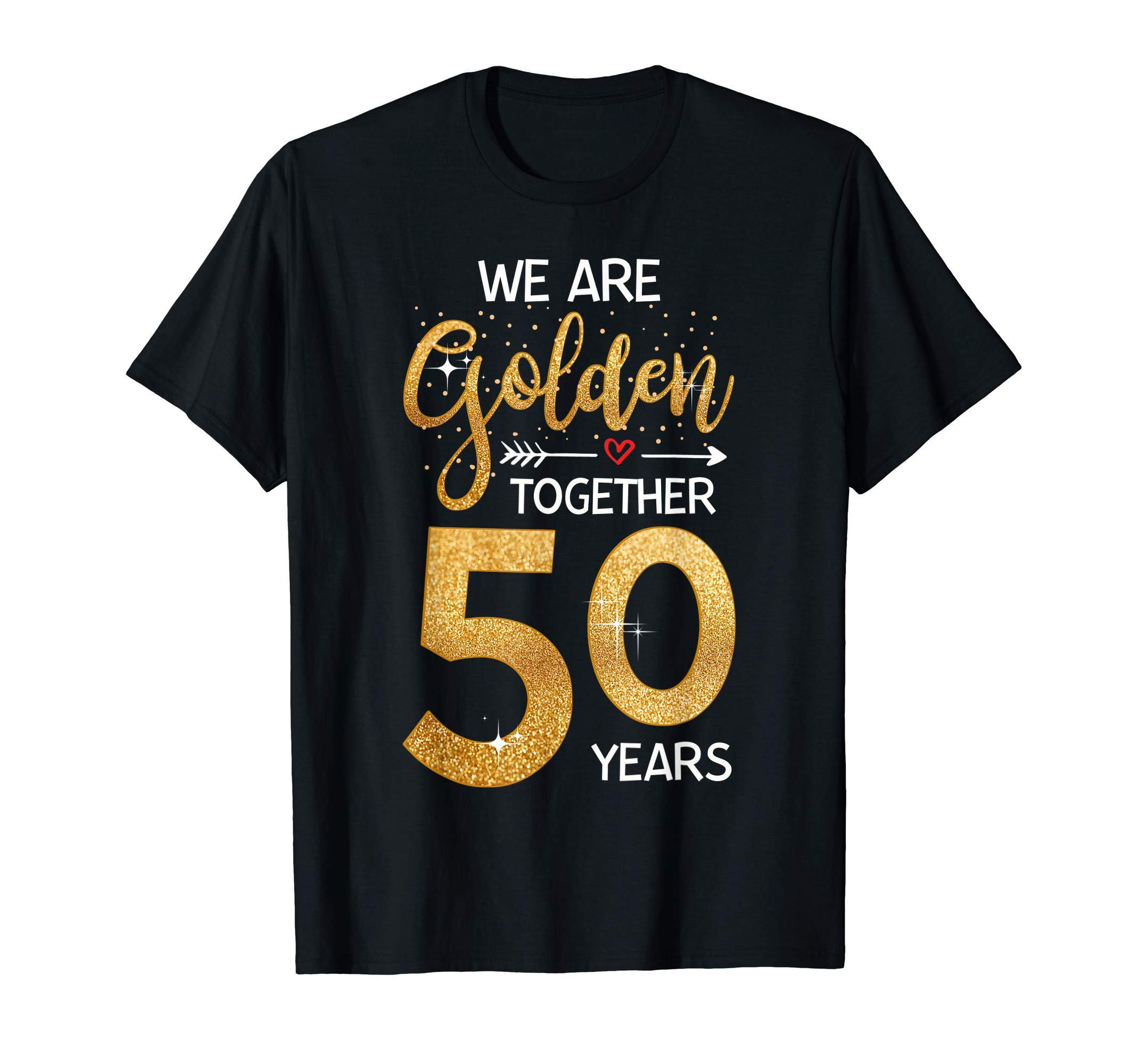 Romantic For Couples - 50th Wedding AnniversaryWe Golden Together 50 Years 50th Wedding Anniversary Married T-ShirtOEKO-TEX STANDARD 100