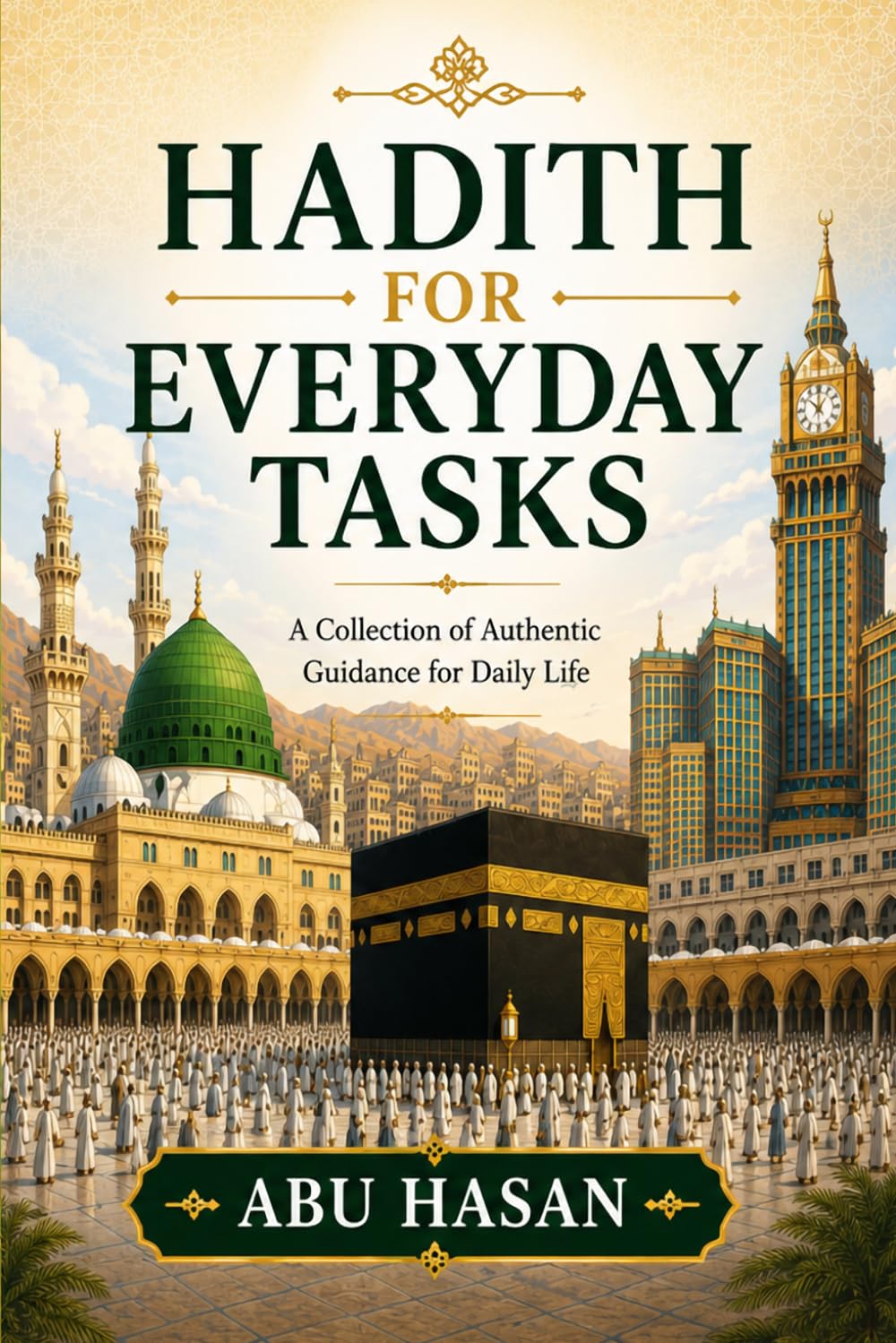 Hadith for Everyday Tasks: Practical Guidance from the Prophet ﷺ