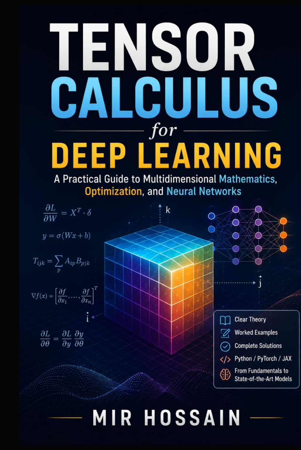 TENSOR CALCULUS for Deep Learning: A Practical Guide to Multidimensional Mathematics, Optimization, and Neural Networks