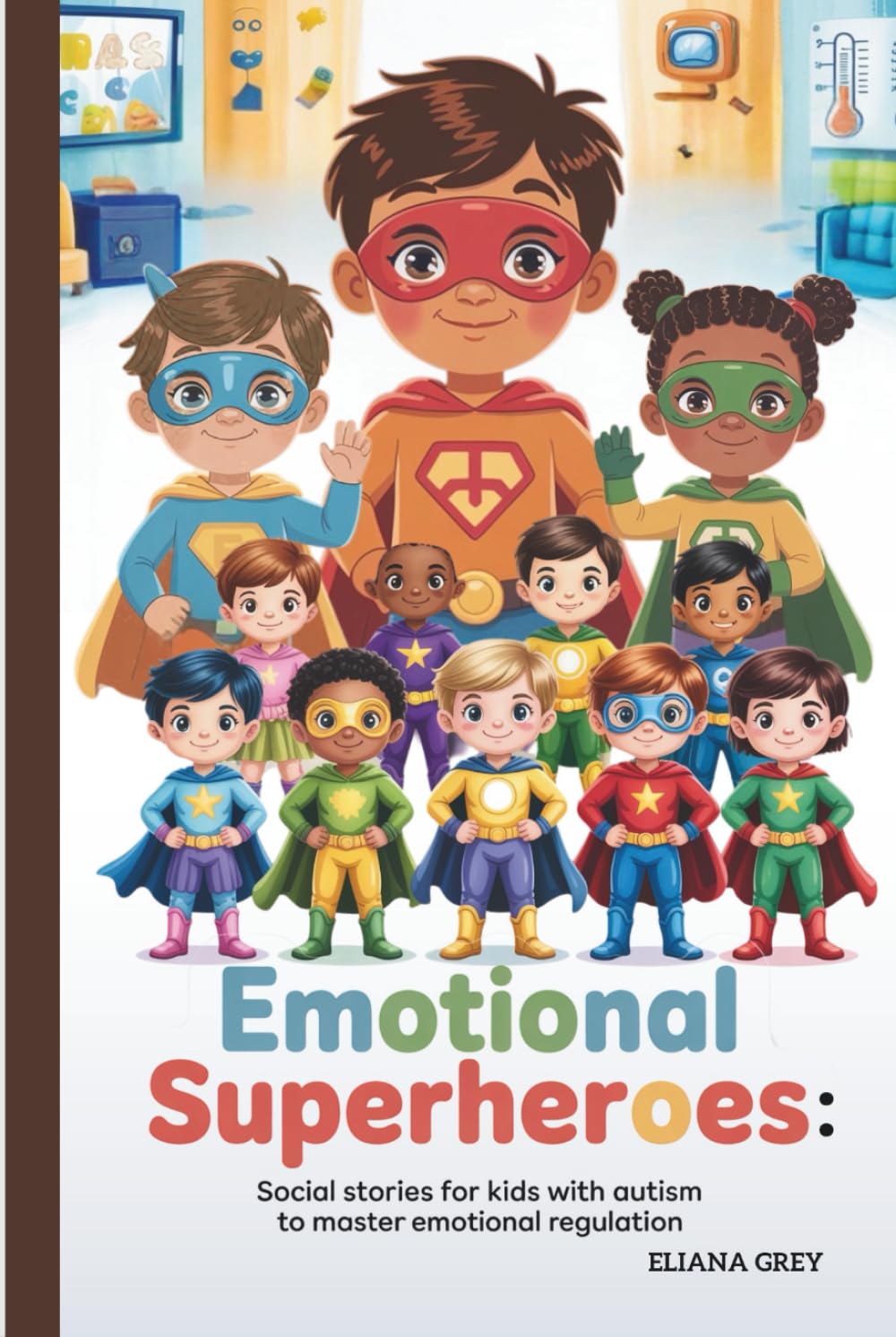 Emotional Superheroes: Social Stories for Kids with Autism to Master Emotional Regulation: Real Tools and Stories That Help Neurodivergent Kids Turn Emotional Struggles Into Superpowers