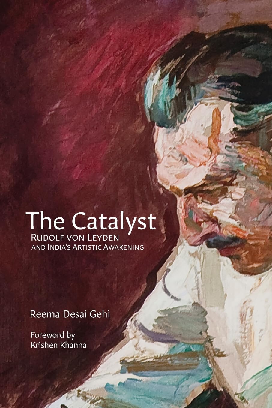 The Catalyst: Rudolf Von Leyden and India's Artistic Awakening Paperback – Import, 20 February 2024