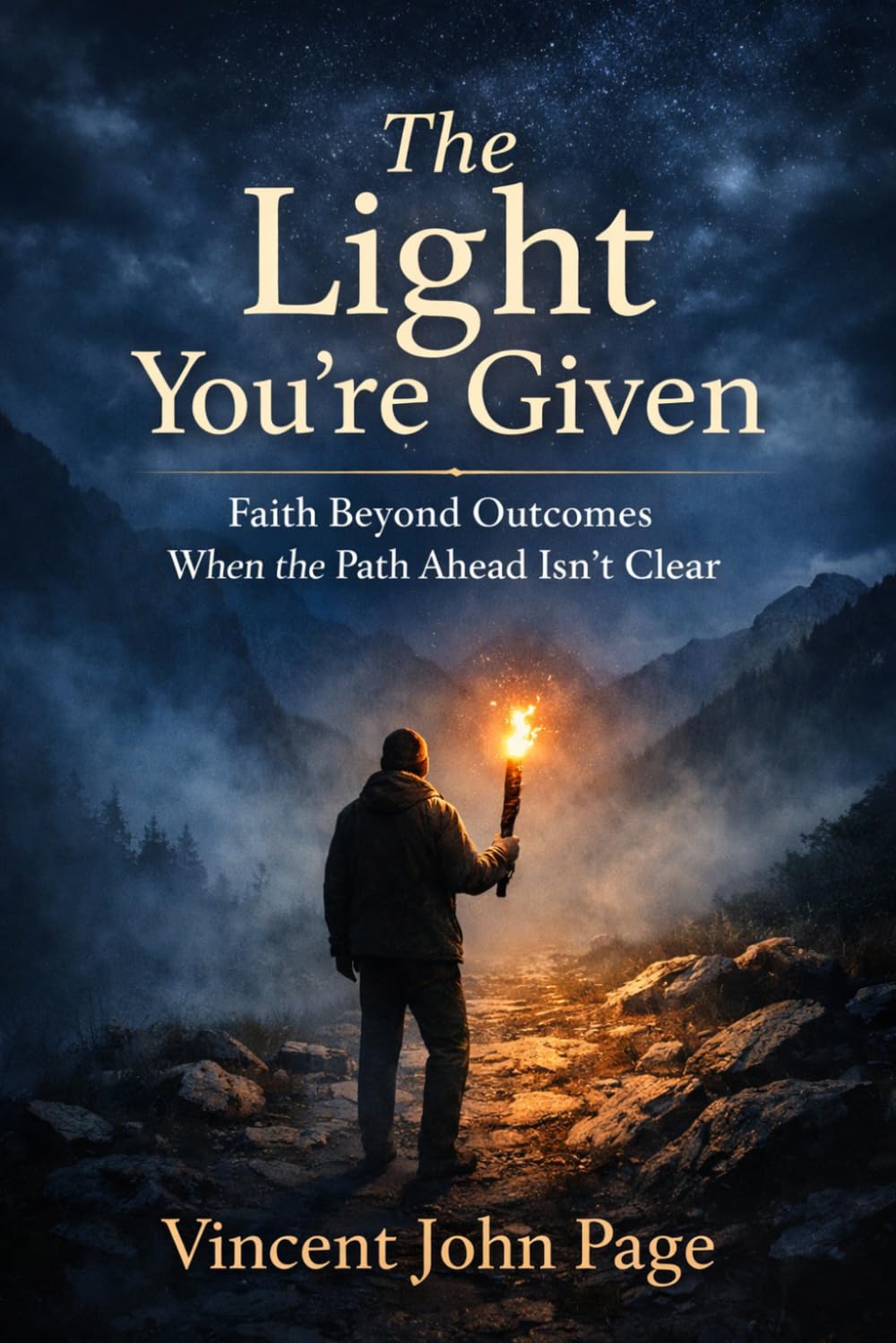 The Light You're Given: Faith Beyond Outcomes When the Path Ahead Isn’t Clear