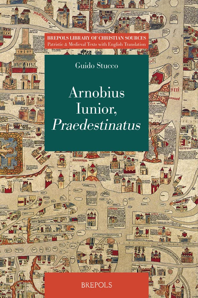 Arnobius Iunior, Praedestinatus (Brepols Library of Christian Sources / Patristic and Medieval Texts with English Translations, 6) (English and Latin Edition)