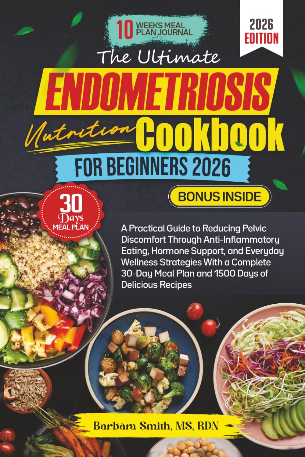 THE ULTIMATE ENDOMETRIOSIS NUTRITION COOKBOOK FOR BEGINNERS 2026 (Barbara Smith, MS, RDN’s Balanced Plate Cookbook Collection)