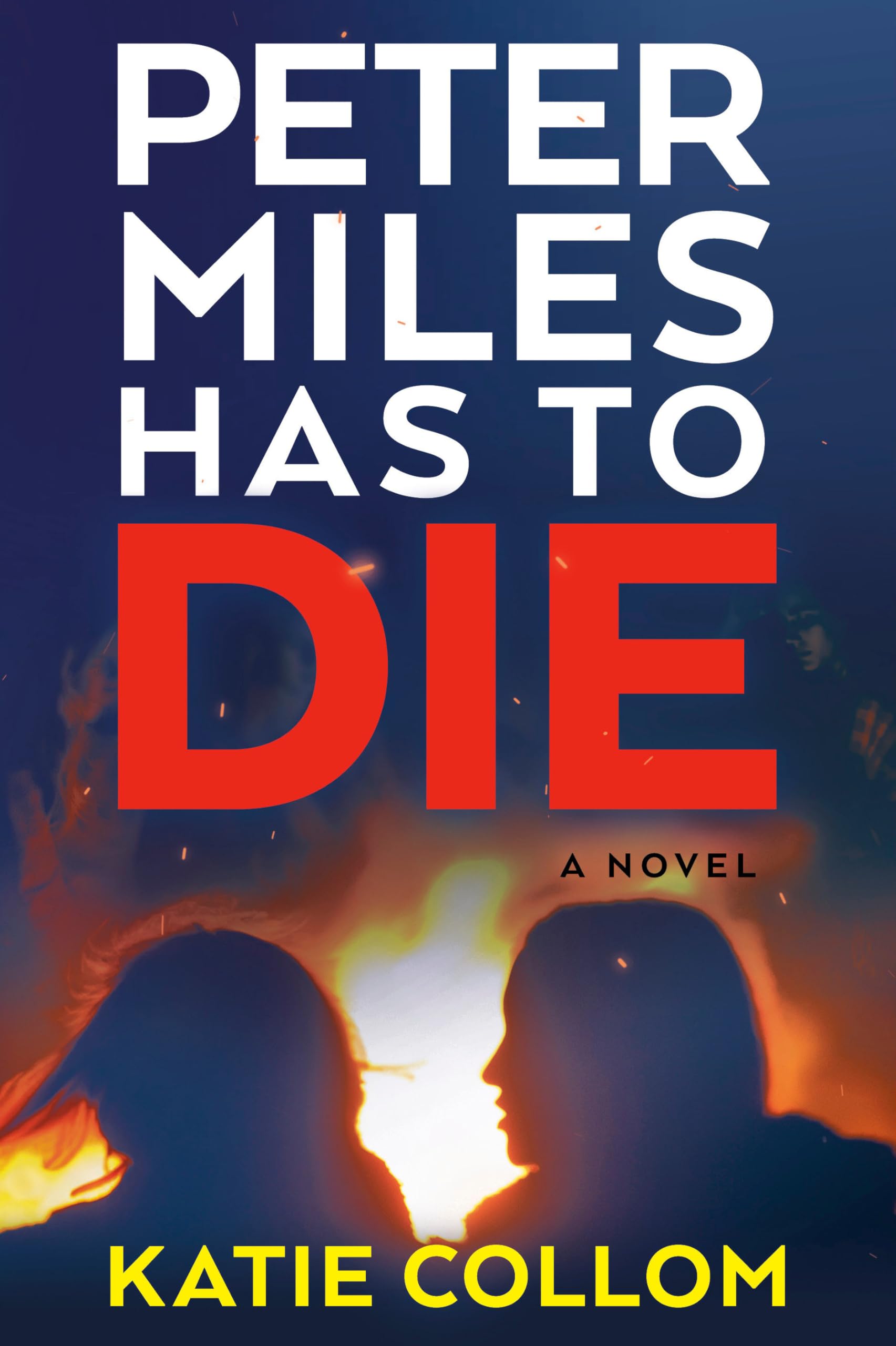 Peter Miles Has to Die: A Novel - Collom, Katie