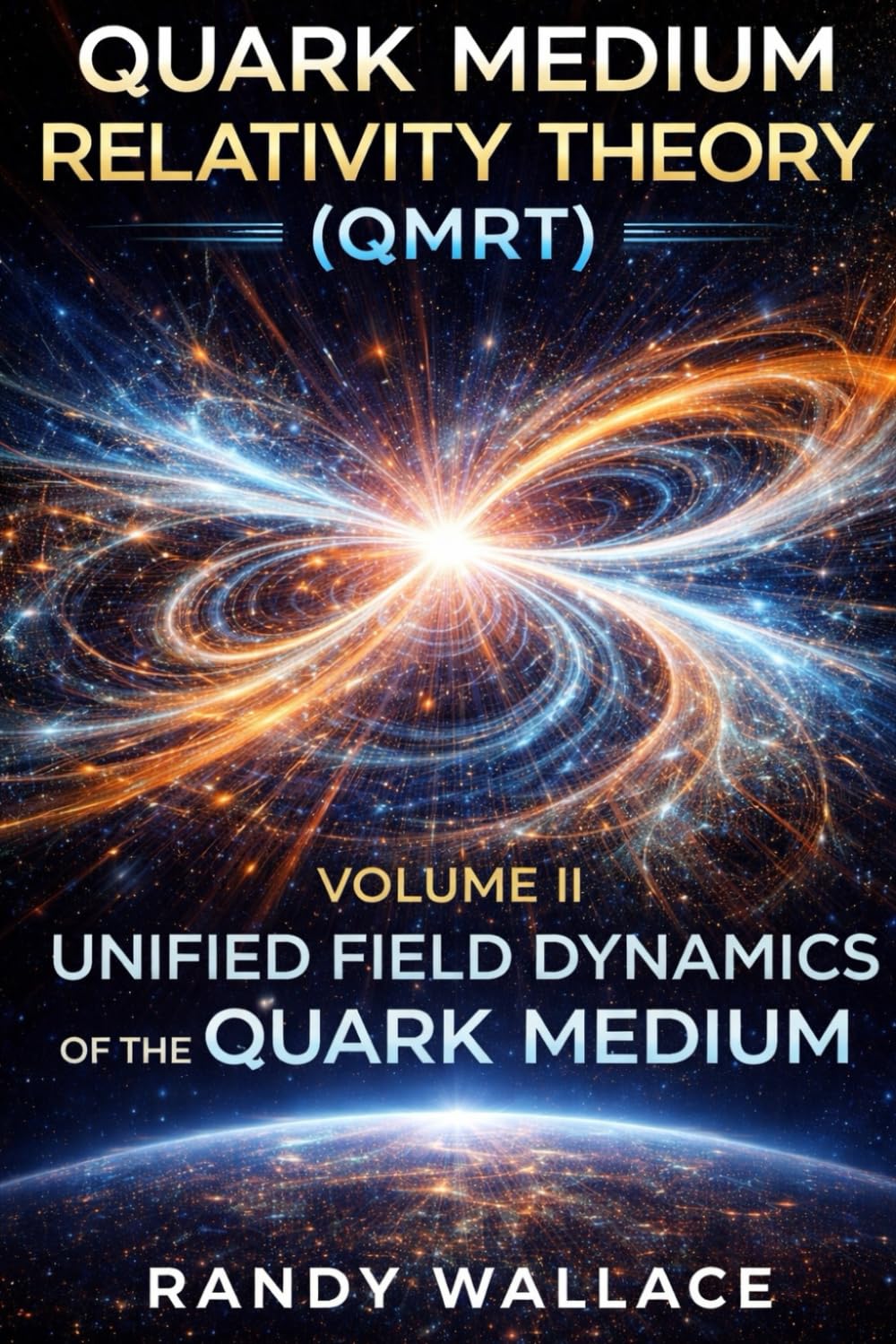 Quark Medium Relativity Theory (QMRT) Volume 2: Unified Field Dynamics of the Quark Medium