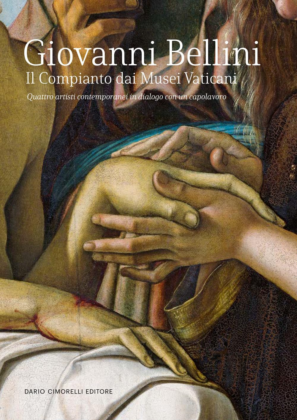 Giovanni Bellini. Il Compianto Dai Musei Vaticani. Quattro Artisti Contemporanei In Dialogo Con Un Capolavoro. Catalogo Della Mostra (Milano, 20 Febbraio-11 Maggio 2024) - 4