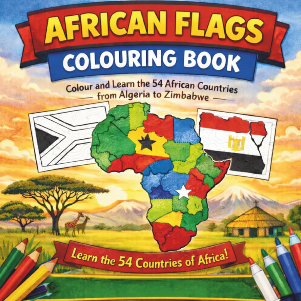 African Flags Colouring Book: Colour and Learn the 54 African Countries from Algeria to Zimbabwe | Educational Geography Activity Book with Map Clues