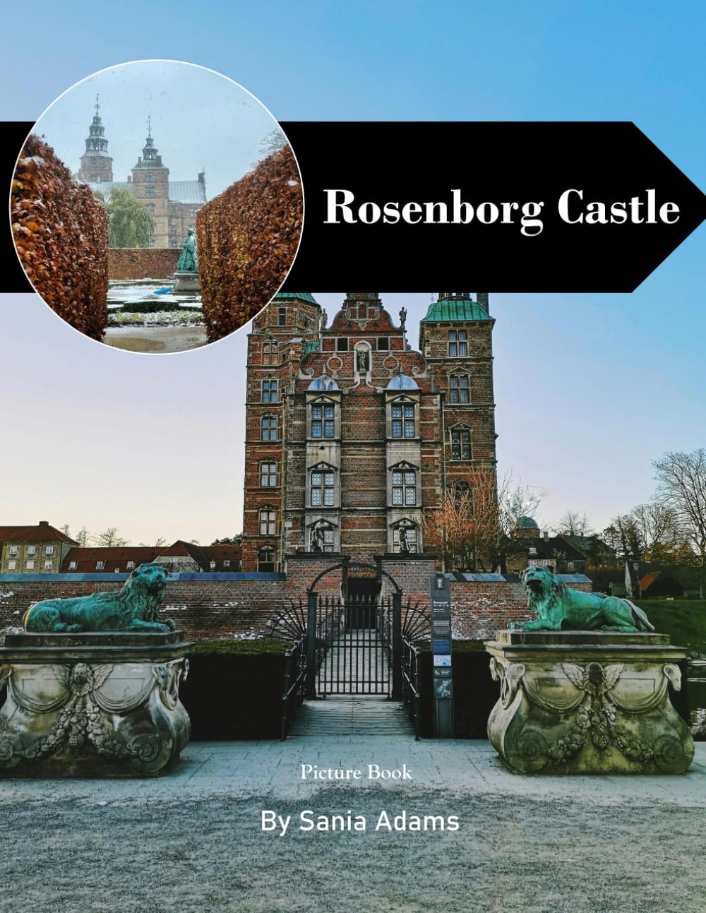 Rosenborg Castle: A Perfect Coffee Table Picture Book – Travel and Tourism Lovers