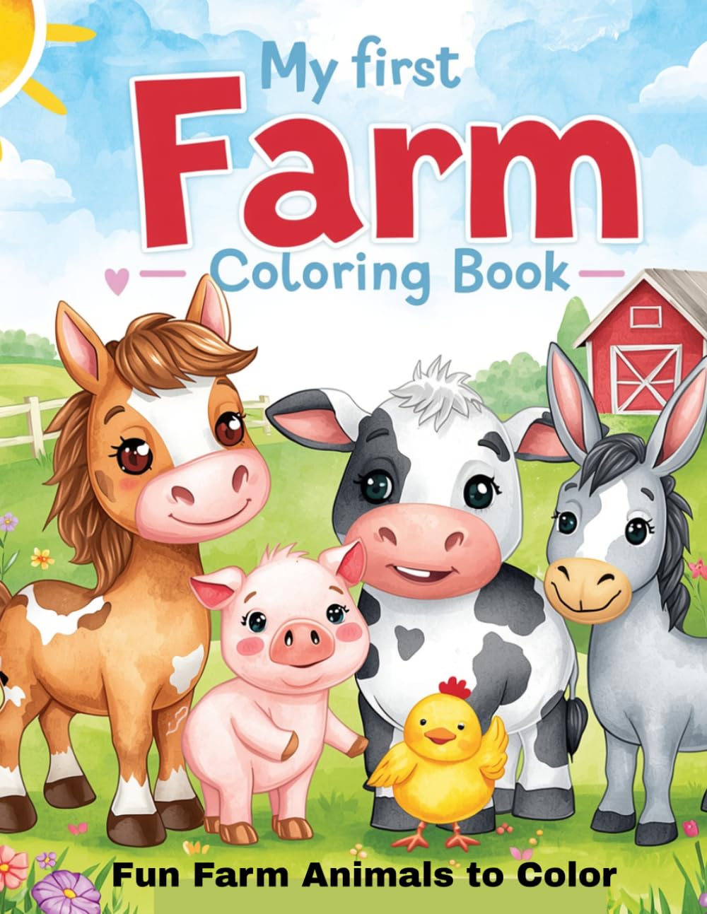 My First Farm Coloring Book for Kids Ages 2–5: Cute Farm Animals Coloring Book for Toddlers | Cow, Pig, Horse, Donkey, Chicken | Easy Coloring Pages for Preschool and Kindergarten Kids