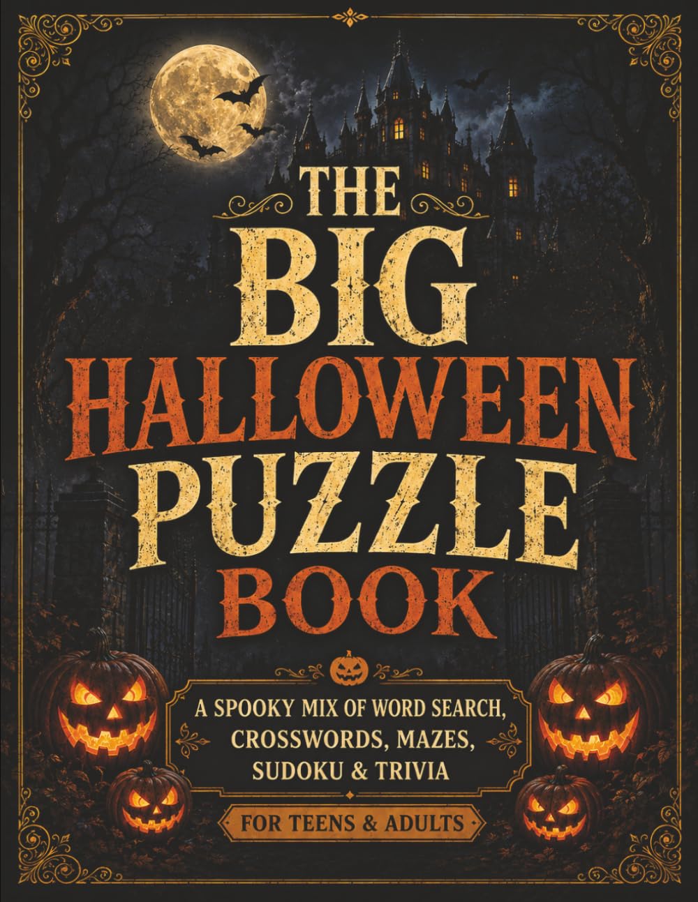The Big Halloween Puzzle Book: A Spooky Mix of Word Search, Crosswords, Mazes, Sudoku & Trivia — For Teens & Adults