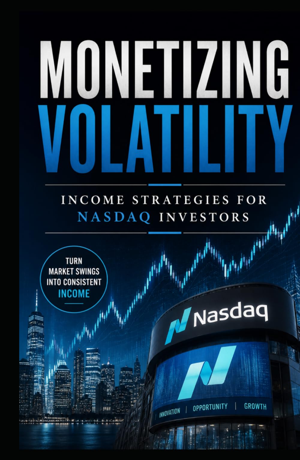 Monetizing Volatility: Income Strategies for Nasdaq Investors