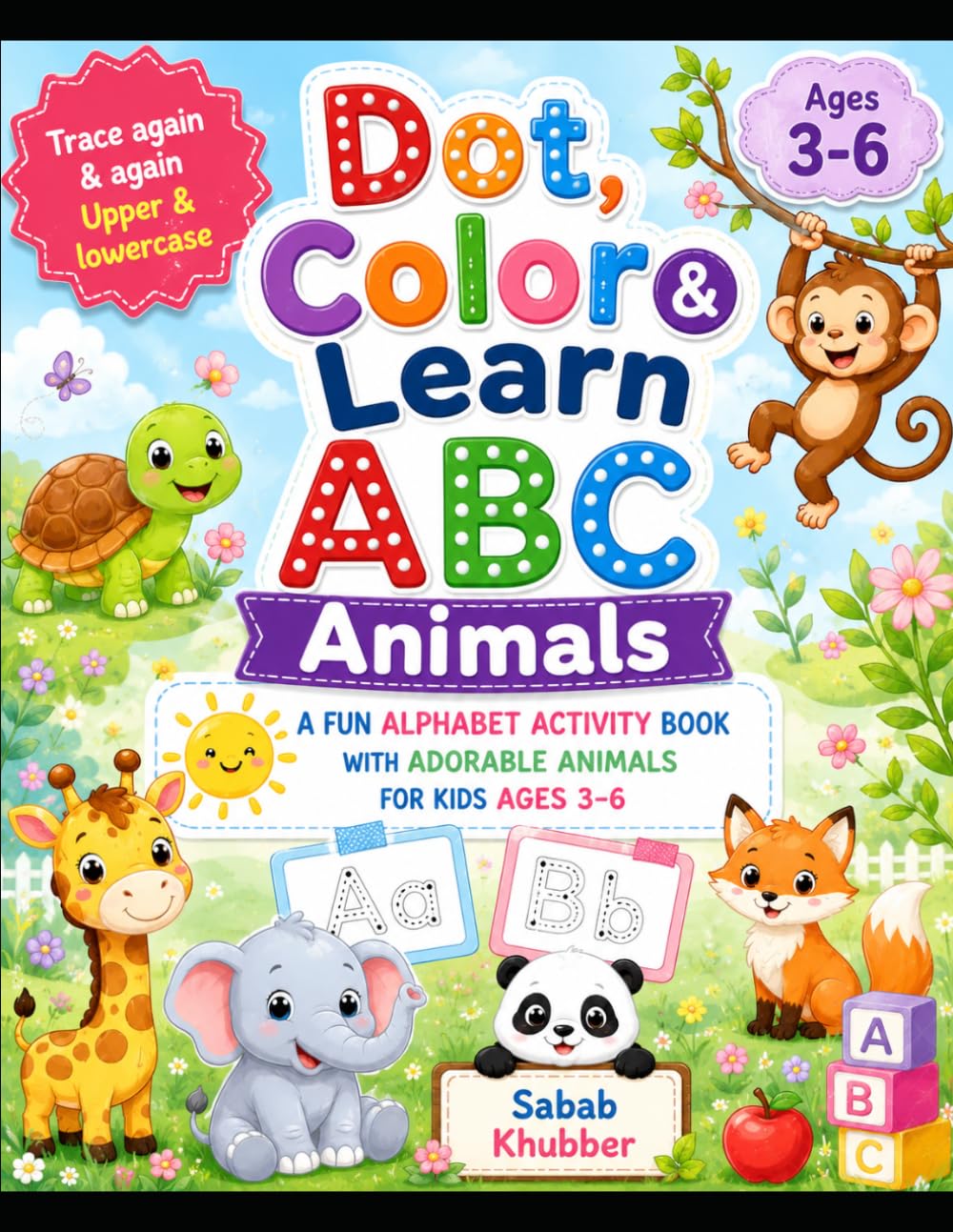 Dot, Color & Learn ABC Animals: A Fun Alphabet Activity Book with Adorable Animals for Kids Ages 3–6