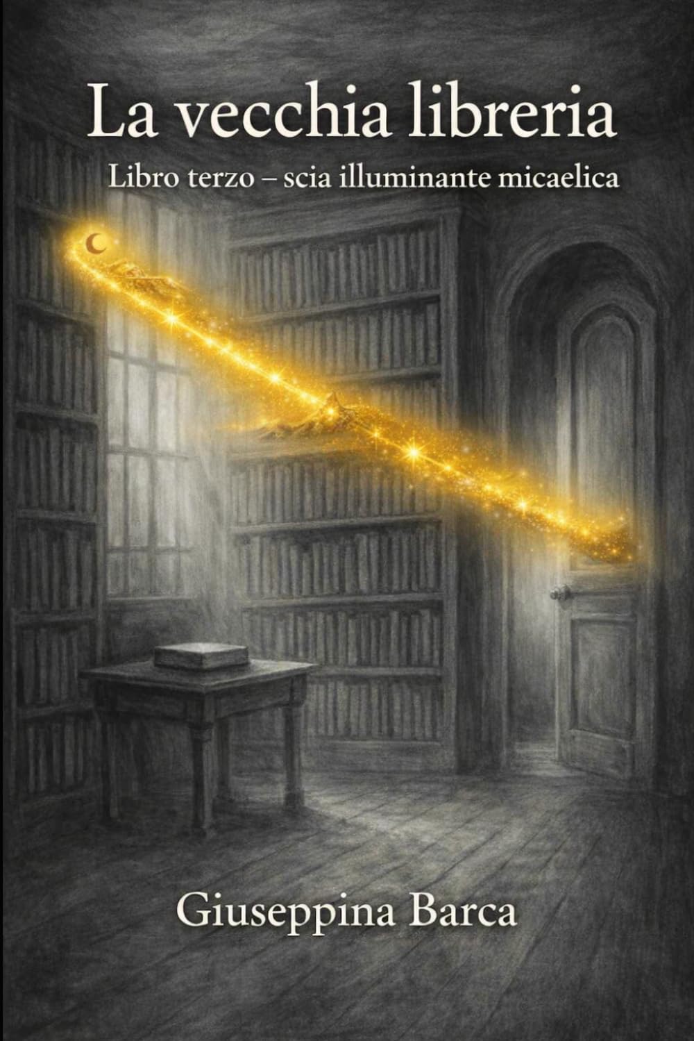 La vecchia libreria – Libro terzo – scia illuminante micaelica (La saga della vecchia libreria)