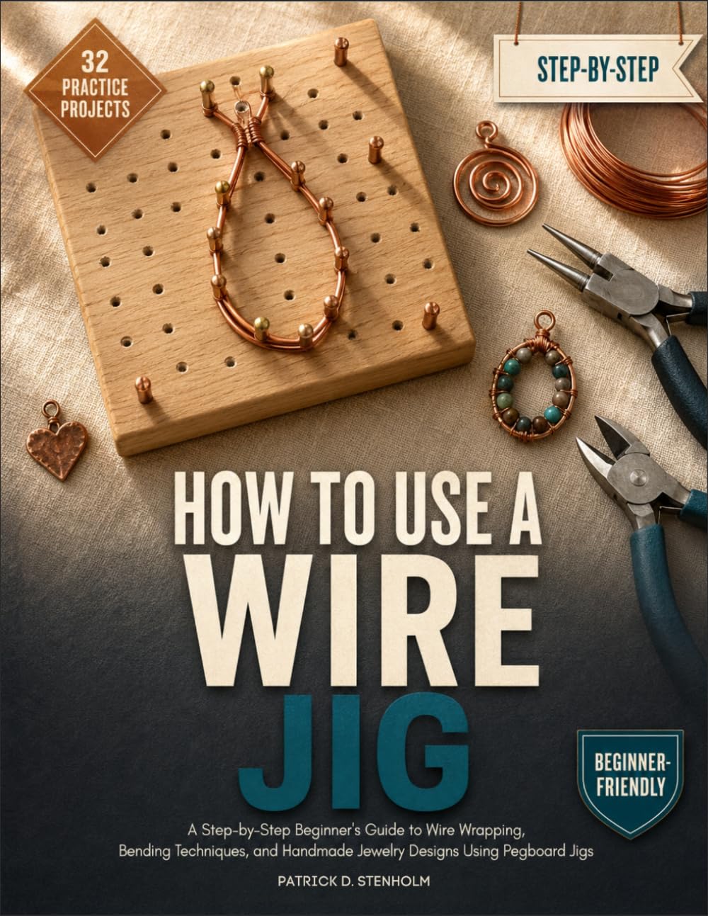 How To Use A Wire Jig: A Step-By-Step Beginner's Guide To Wire Wrapping, Bending Techniques, And Handmade Jewelry Designs Using Pegboard Jigs