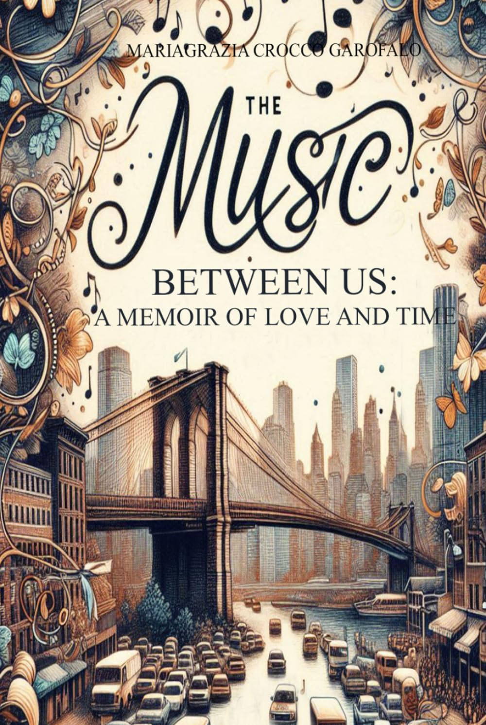 The Music Between Us: A Memoir of Love and Time (What Remains: A Memoir in Two Movements)
