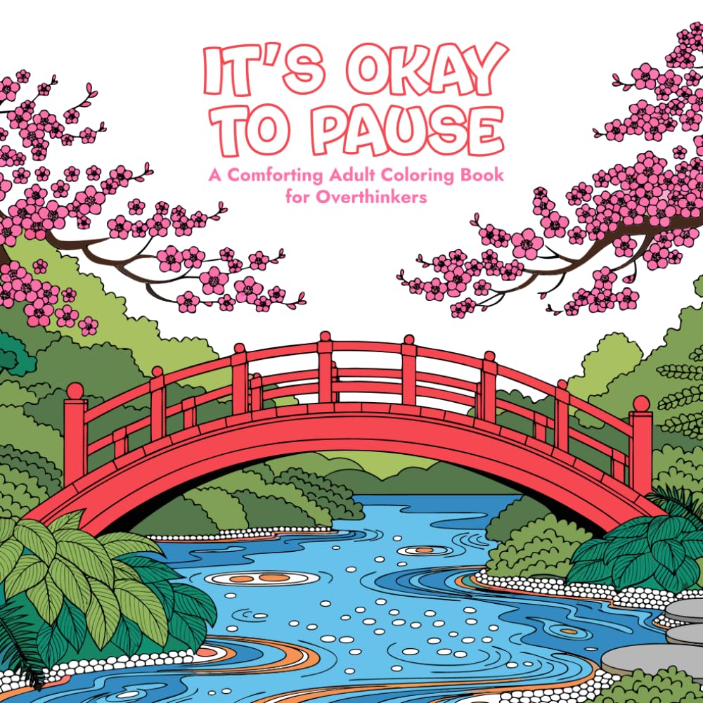 It’s Okay to Pause: A Comforting Adult Coloring Book for Overthinkers Who Need a Quiet Moment of Calm