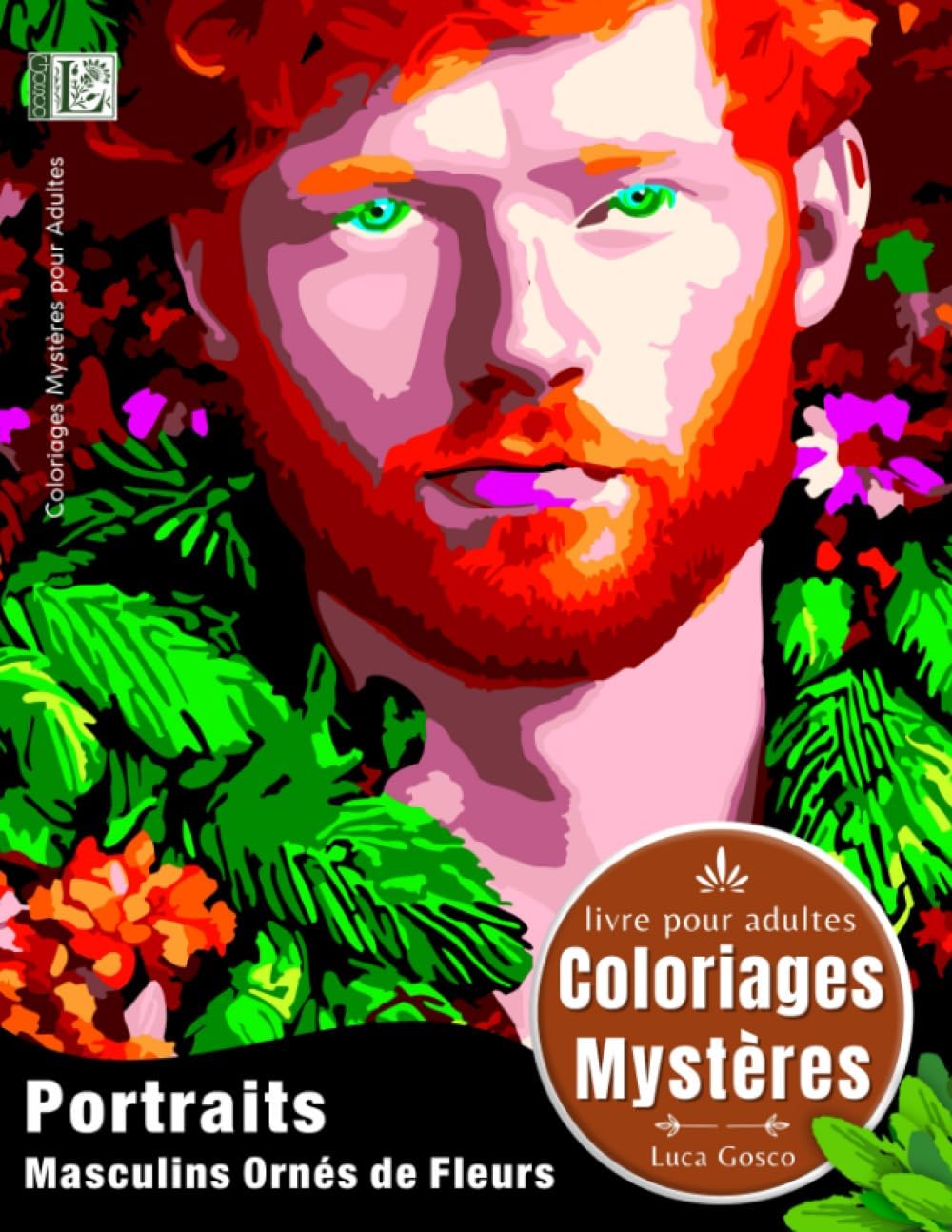 Independently published Coloriages Mystères Portraits Masculins Ornés de Fleurs (Luca Gosco - Coloriages Mystères)