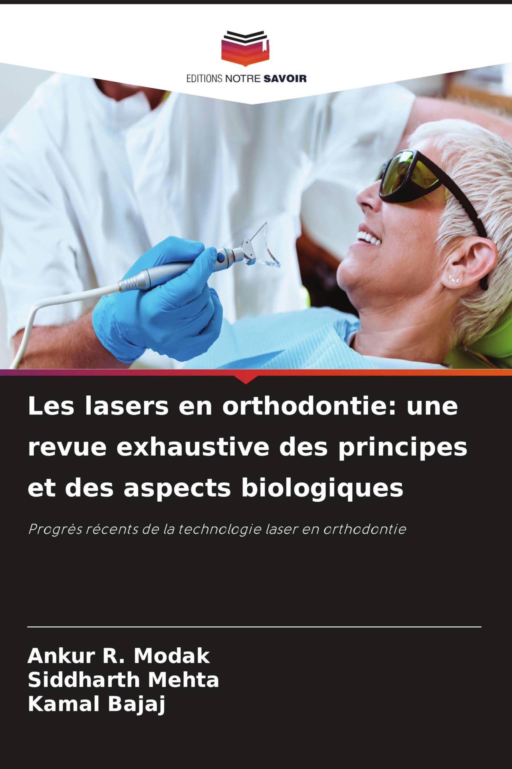 Les lasers en orthodontie: une revue exhaustive des principes et des aspects biologiques: Progrès récents de la technologie laser en orthodontie
