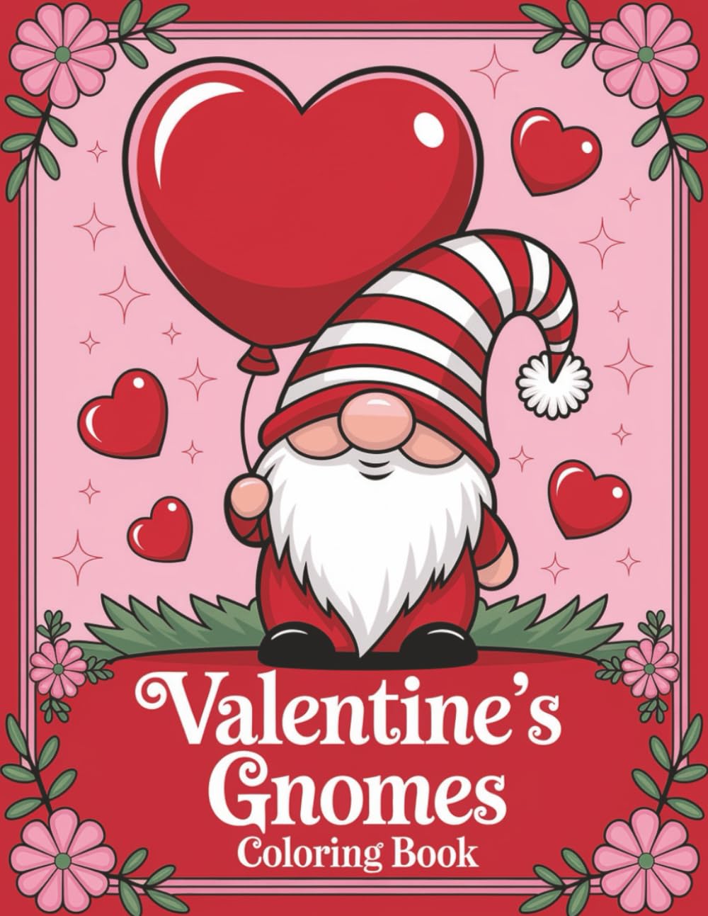 Valentine’s Gnomes Coloring Book: Fun and Unique Valentine Coloring Pages for Adults, Kids and Seniors with Cute Gnome Characters