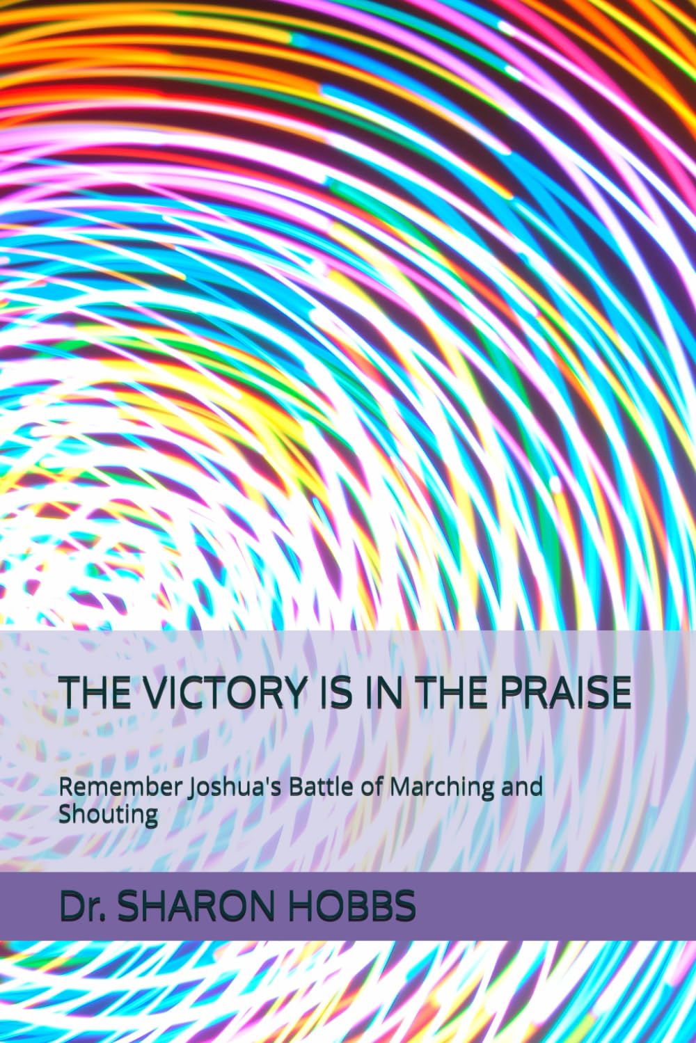 THE VICTORY IS IN THE PRAISE: Remember Joshua's Battle of Marching and Shouting