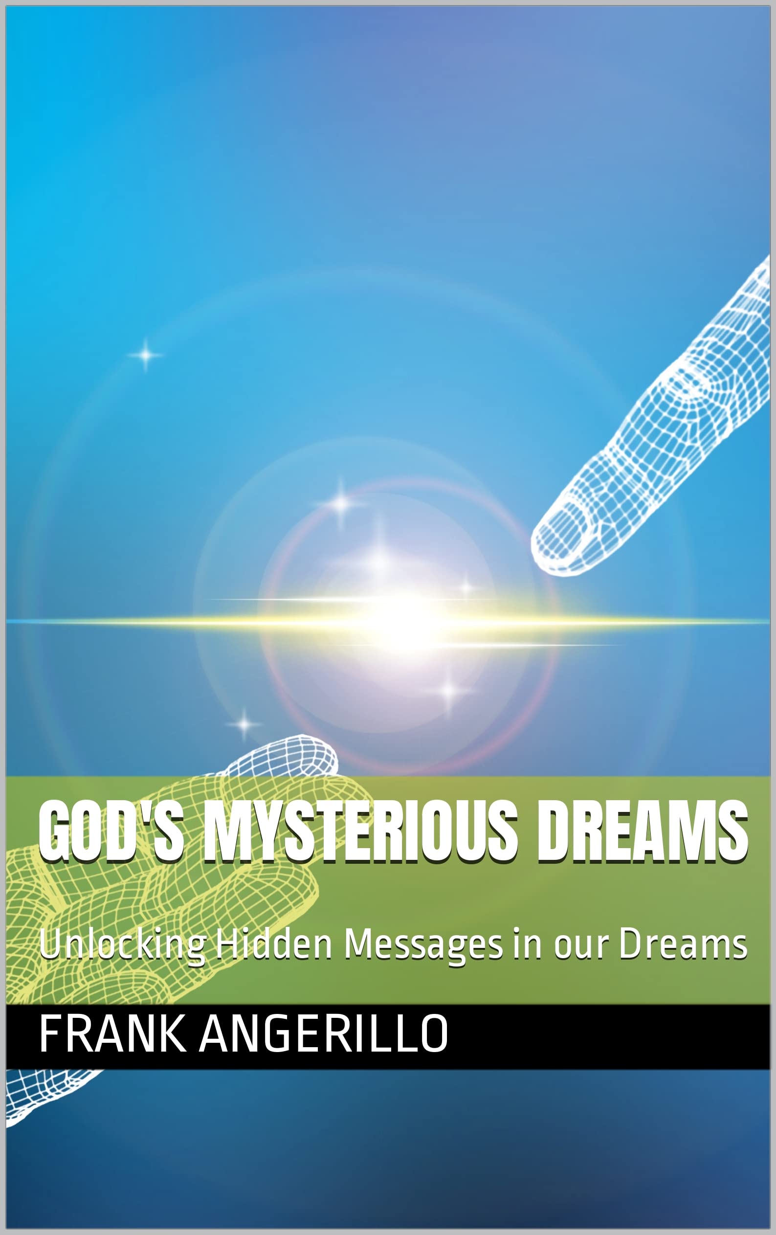 God's Mysterious Dreams: Unlocking Hidden Messages in our Dreams