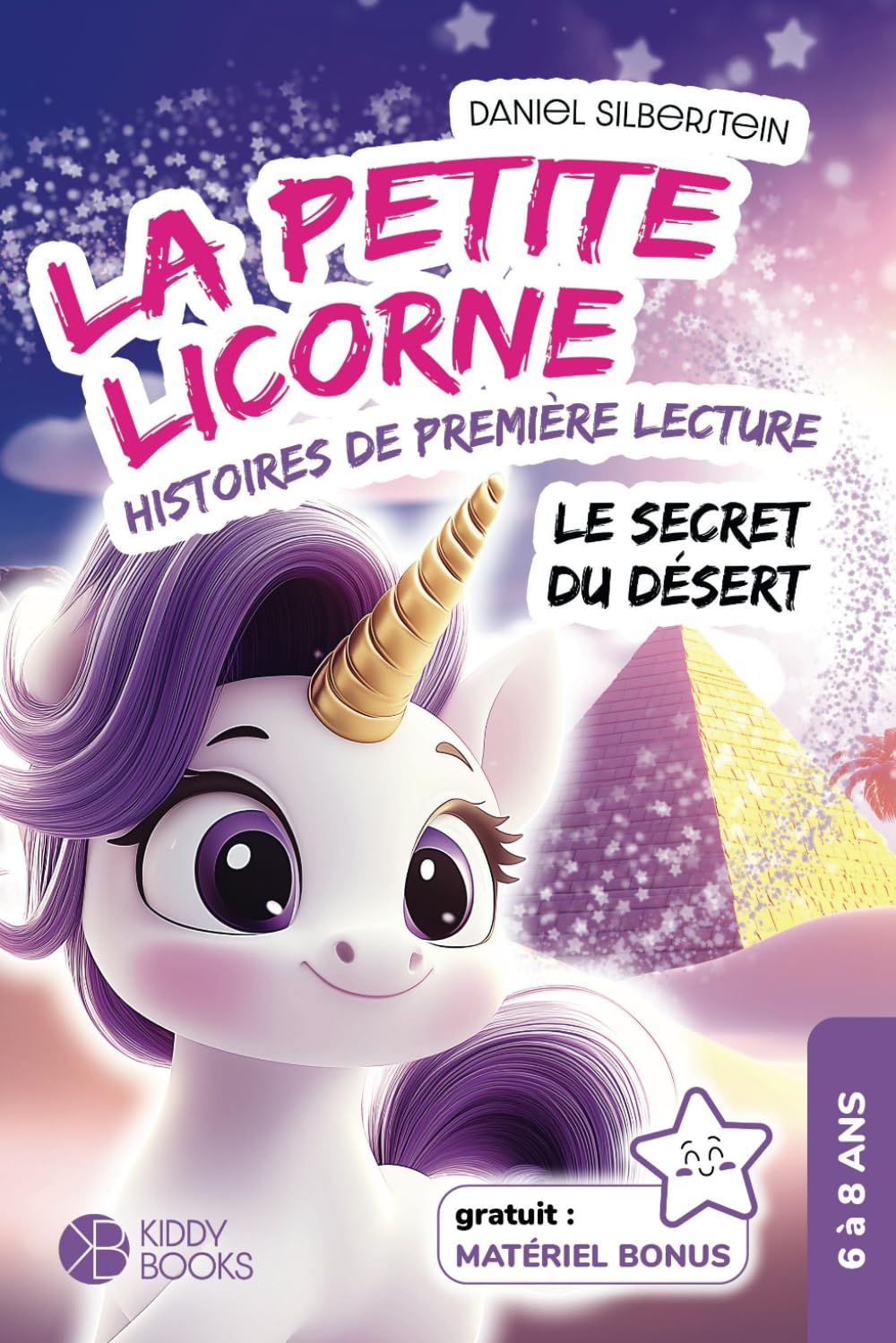 La Petit Licorne - Le Secret du Désert - Premières histoires à lire pour les filles: (CP et CE1) Beau livre de licornes sur le courage et l'amitié - Pour l'apprentissage de la lecture