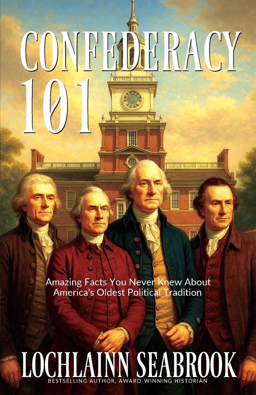 Confederacy 101: Amazing Facts You Never Knew About America's Oldest Political Tradition