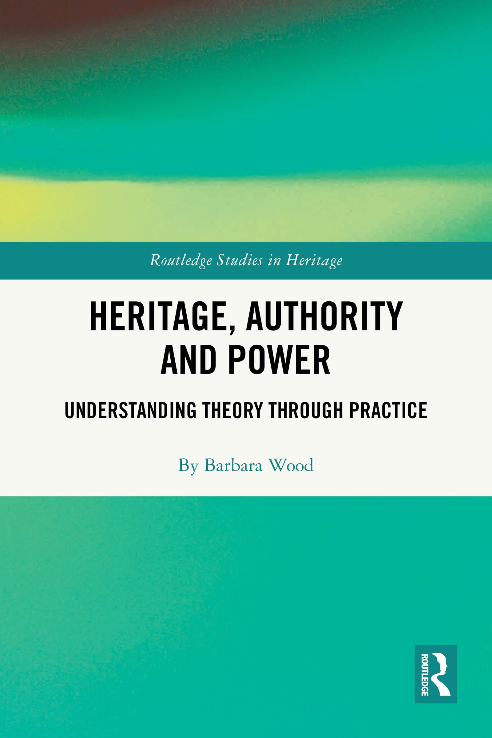 Understanding Theory Through Practice ouvrage Routledge sur le patrimoine et l'autorité